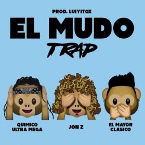 Quimico Ultra Mega Ft Jon-Z Y El Mayor Clasico – El Mudo (Versión Trap)